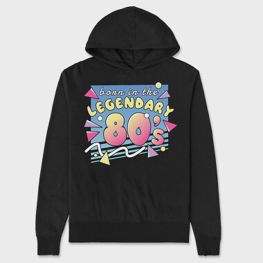 Born in the Legendary 80 S, Unisex Men's Hoodie