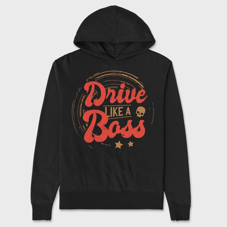 Drive Like A Boss, Unisex Men's Hoodie