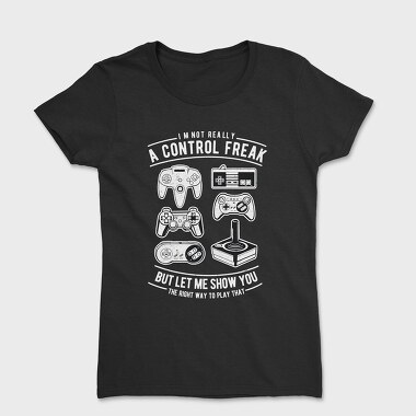 A Control Freak, Women's T-Shirt