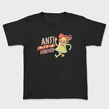 Anti Christmas Forever, Kids' T-Shirt