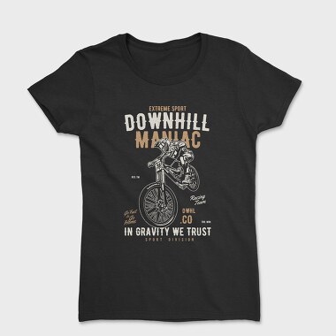 Downhill Maniac, Women's T-Shirt