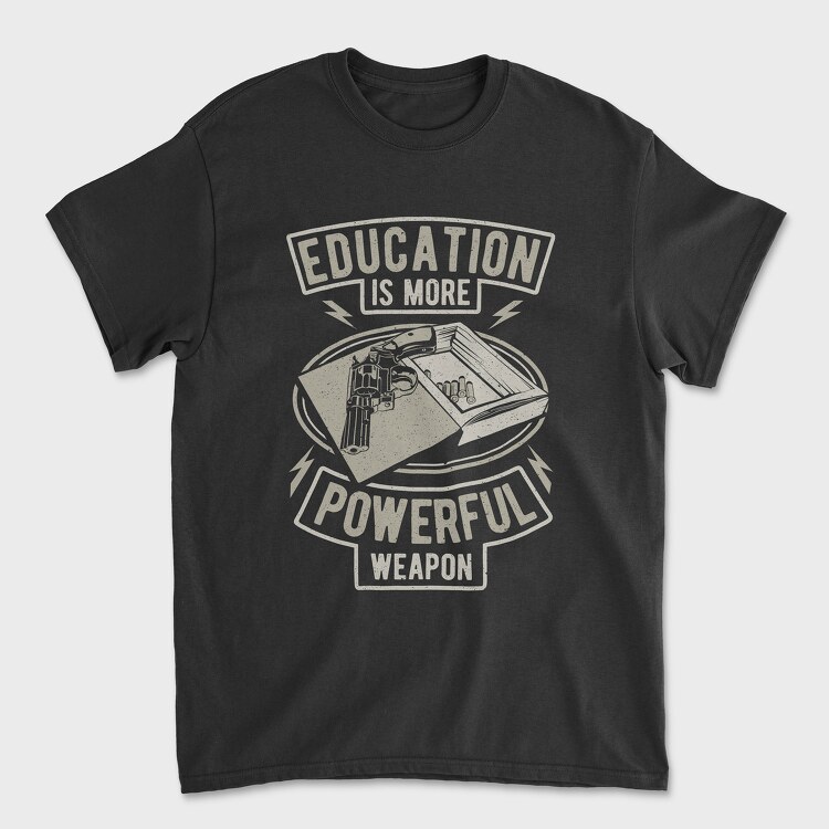 Education Is More Powerful Weapon, Унисекс Мъжка Тениска