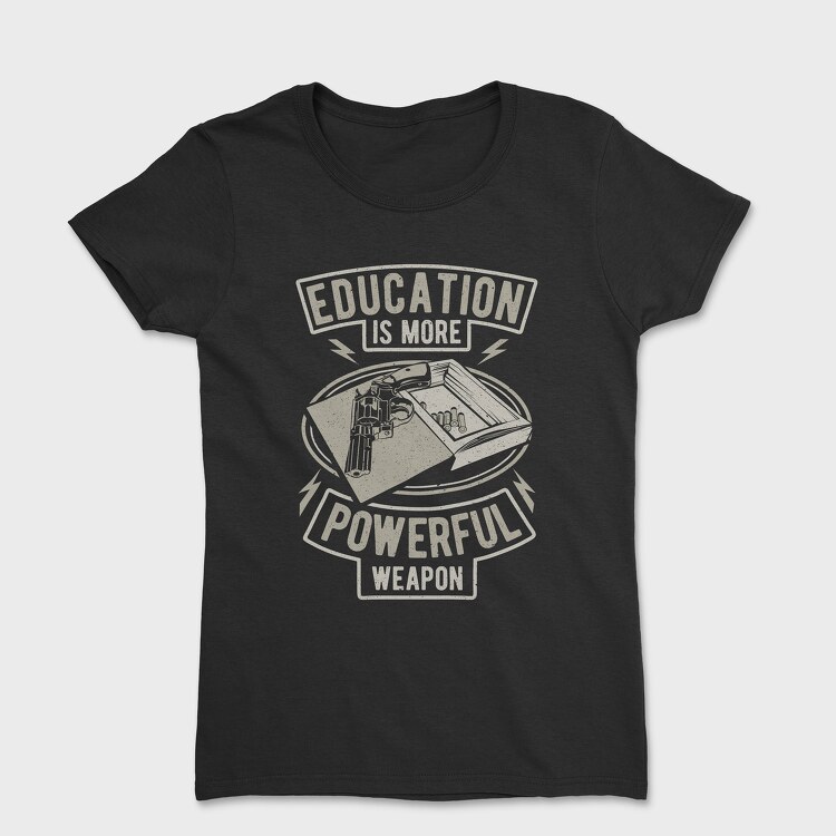 Education Is More Powerful Weapon, Women's T-Shirt