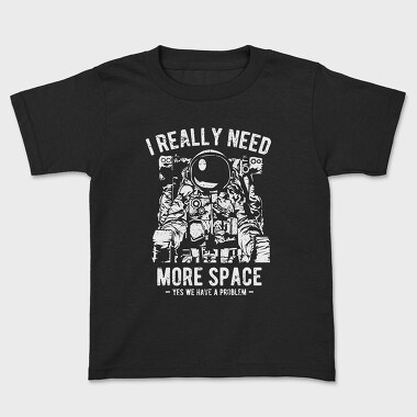 I Really Need More Space, Kids' T-Shirt