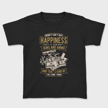 Money Can'T Buy Happiness, Kids' T-Shirt