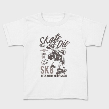 Skate Or Die, Kids' T-Shirt