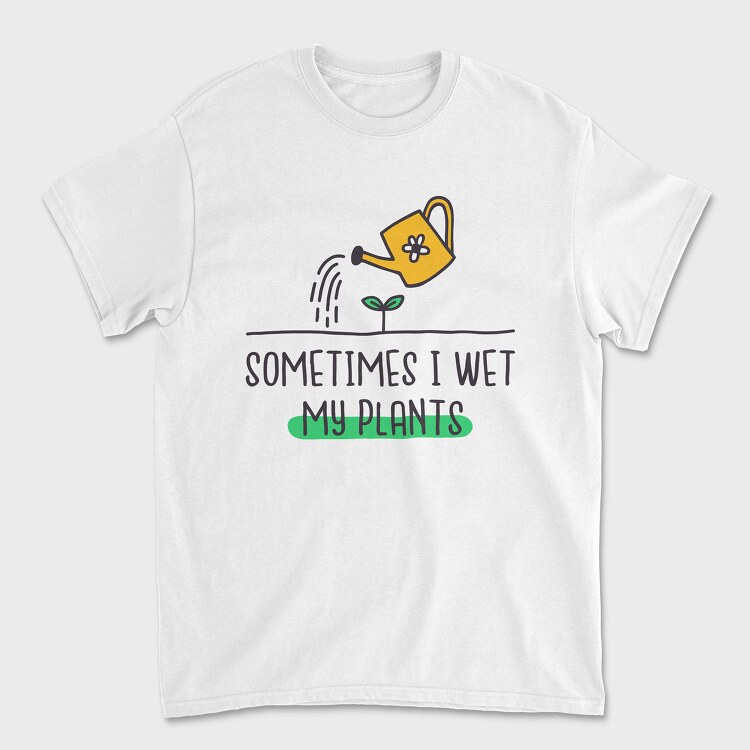 Sometimes I Wet My Plants, Unisex Men's T-Shirt
