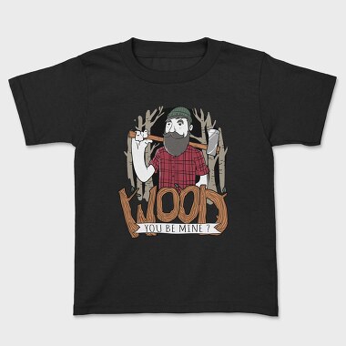 Wood You Be Mine, Kids' T-Shirt