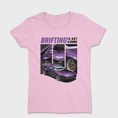 Drifting Is Not a Crime, Women's T-Shirt