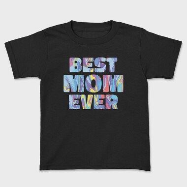 Best Mom Ever, Kids' T-Shirt