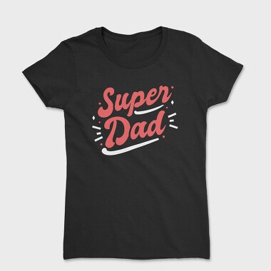 Super Dad, Women's T-Shirt