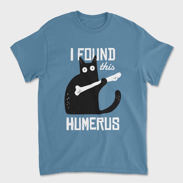 I Found This Humerus, Unisex Men's T-Shirt
