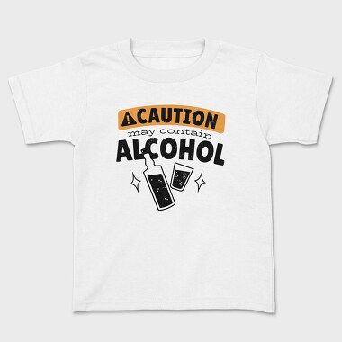 Caution May Contain Alcohol, Kids' T-Shirt