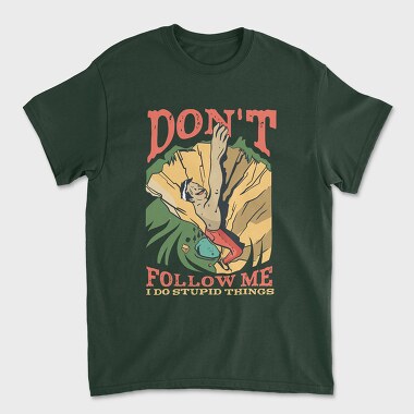 Don't Follow Me I do Stupid Things, Unisex Men's T-Shirt