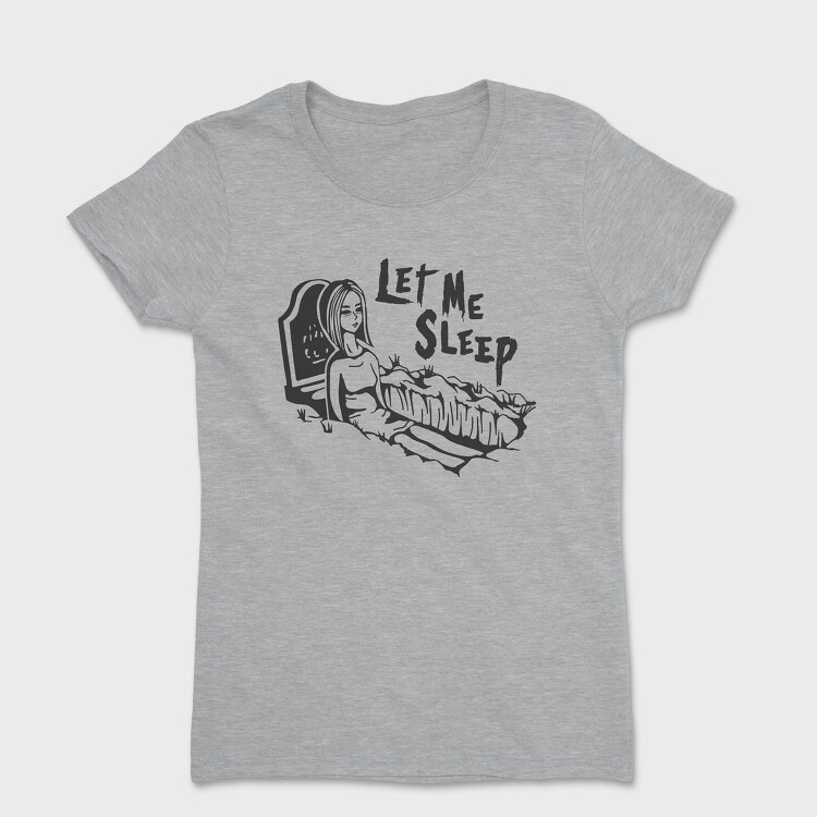 Let Me Sleep, Women's T-Shirt