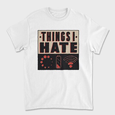 Things I Hate, Unisex Men's T-Shirt