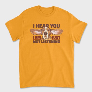Just Not Listening, Unisex Men's T-Shirt