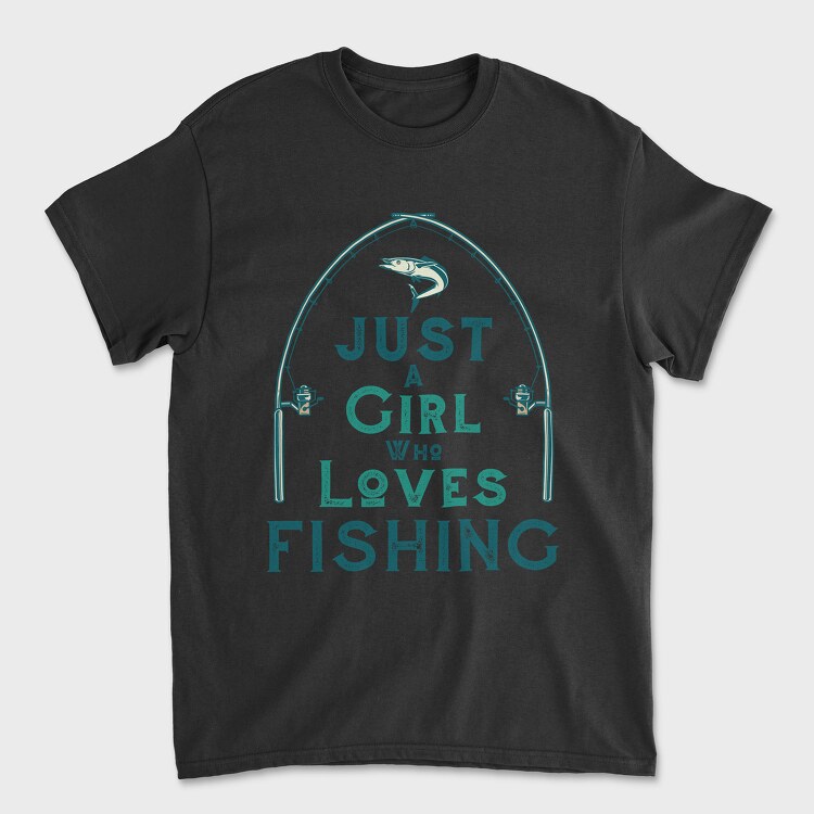 Just A Girl Who Loves Fishing, Unisex Men's T-Shirt