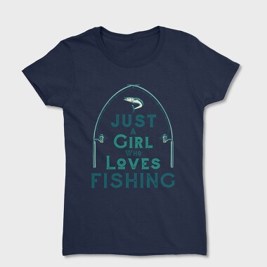Just A Girl Who Loves Fishing, Women's T-Shirt