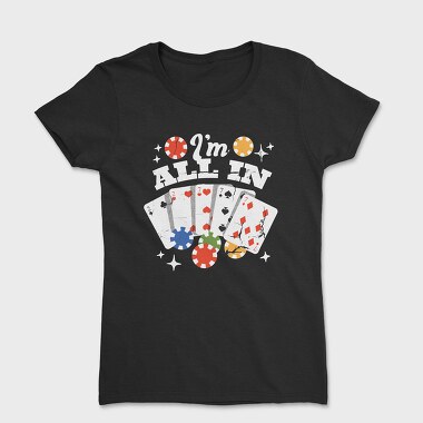 Im All In, Women's T-Shirt