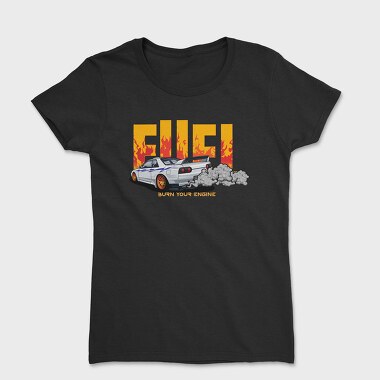 Fuel Burn Your Engine, Women's T-Shirt