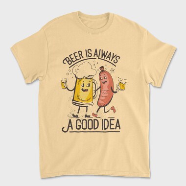 Beer Is Always A Good Idea, Unisex Men's T-Shirt