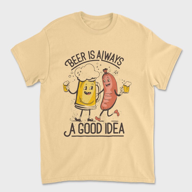 Beer Is Always A Good Idea, Unisex Men's T-Shirt