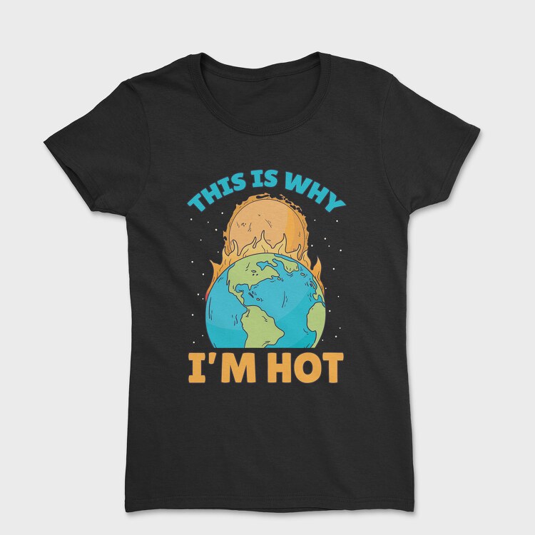 ThisIs Why Im Hot, Women's T-Shirt