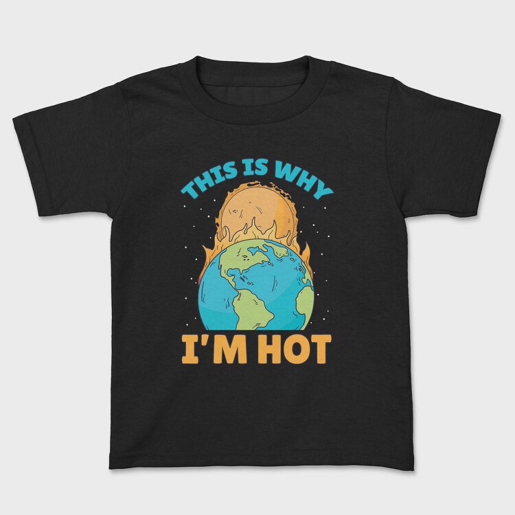 ThisIs Why Im Hot, Kids' T-Shirt