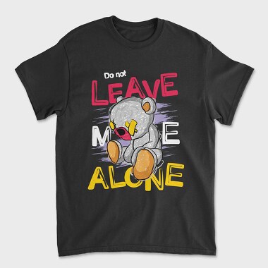 Do Not Leave Me Alone Bear, Unisex Men's T-Shirt