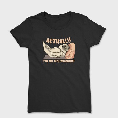 Actually I Am on My Workout, Women's T-Shirt