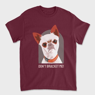 Dont Bracket Me, Unisex Men's T-Shirt