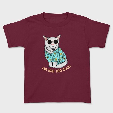 I Am Just Too Cool, Kids' T-Shirt