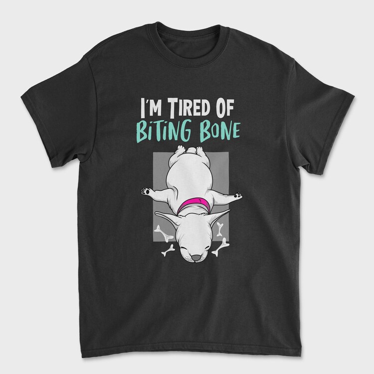 I Am Tired of Bitting Bone, Унисекс Мъжка Тениска