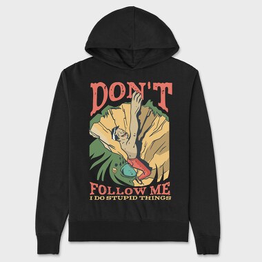 Don't Follow Me I do Stupid Things, Unisex Men's Hoodie