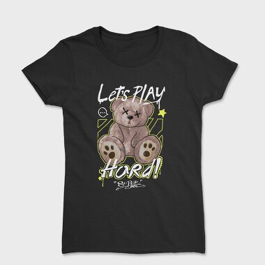 Lets Play Hard Teddy Bear, Women's T-Shirt