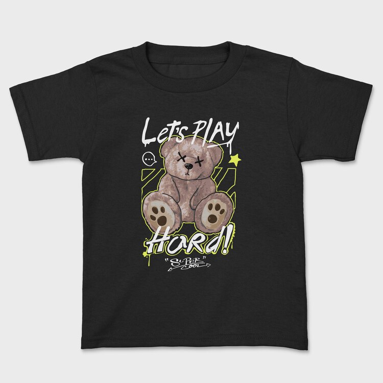 Lets Play Hard Teddy Bear, Kids' T-Shirt