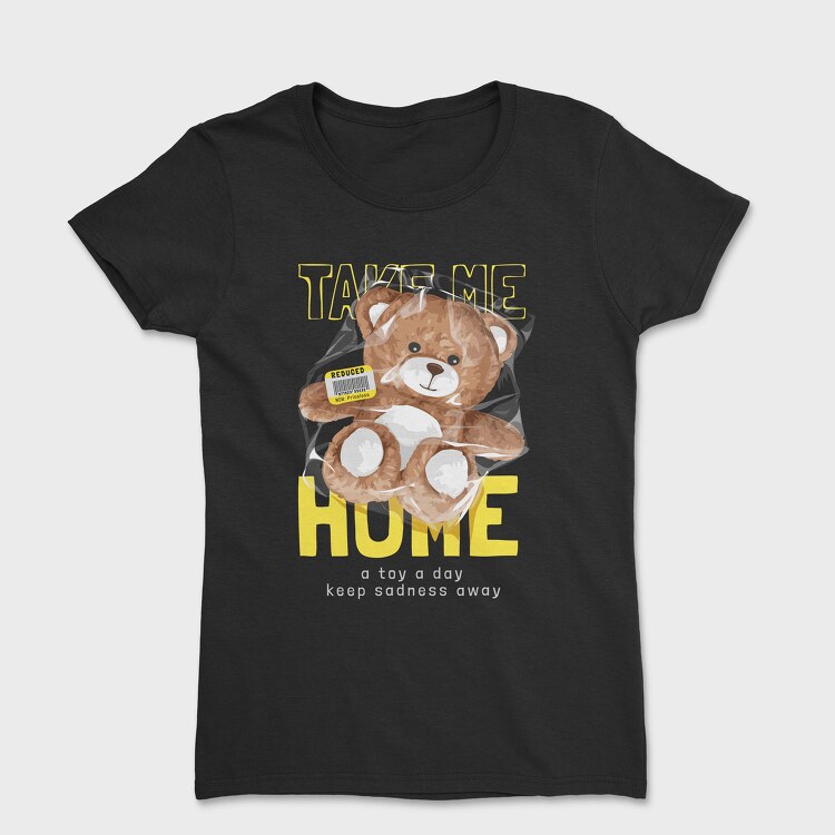 Take Me Teddy Bear, Women's T-Shirt