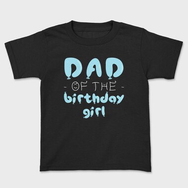 Детска Тениска, Dad of the Birthday Girl Blue