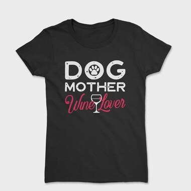 Dog Mother Wine Lover, Women's T-Shirt