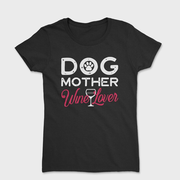 Dog Mother Wine Lover, Women's T-Shirt