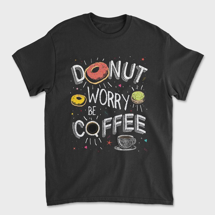 Donut Worry Be Coffee, Unisex Men's T-Shirt