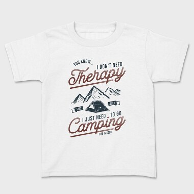 Kids' T-Shirt, I Just Need to Go Camping