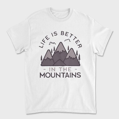Life Is Better in Montains, Unisex Men's T-Shirt