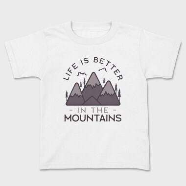 Life Is Better in Montains, Kids' T-Shirt
