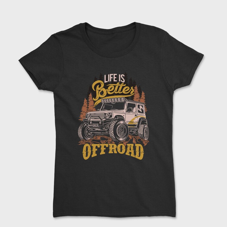 Life Is Better Offroad, Дамска Тениска
