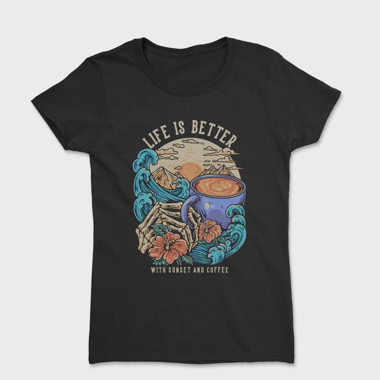 Life Is Better With Sunset and Coffe, Women's T-Shirt
