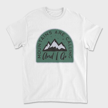 Mountains Are Calling and I Go, Unisex Men's T-Shirt