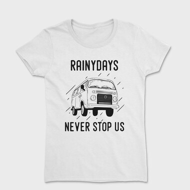 Rainy Days Never Stop Us, Women's T-Shirt