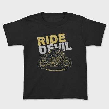 Ride Devil Move Fast Think Faster, Kids' T-Shirt